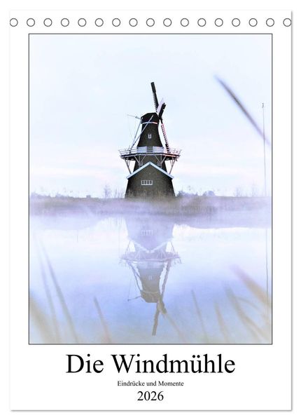 Die Windmühle - Eindrücke und Momente (Tischkalender 2026 DIN A5 hoch) CALVENDO Monatskalender
