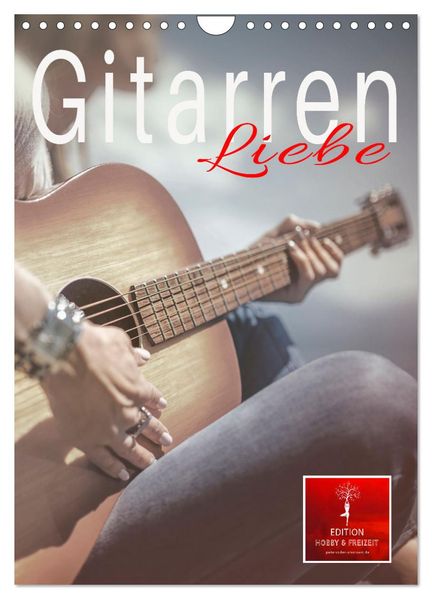 Gitarren Liebe (Wandkalender 2026 DIN A4 hoch) CALVENDO Monatskalender