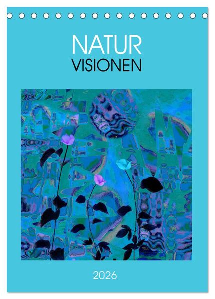 NaturVisionen (Tischkalender 2026 DIN A5 hoch) CALVENDO Monatskalender