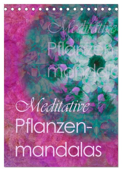 Meditative Pflanzenmandalas (Tischkalender 2026 DIN A5 hoch) CALVENDO Monatskalender