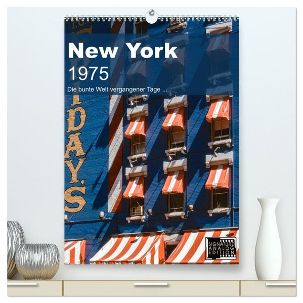New York 1975 (hochwertiger Premium Wandkalender 2026 DIN A2 hoch) Kunstdruck in Hochglanz