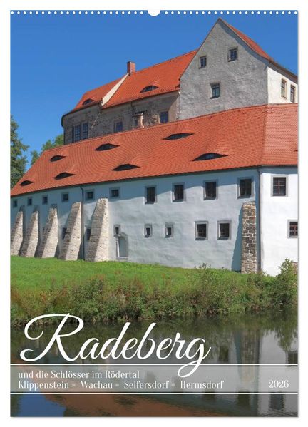 Radeberg und die Schlösser im Rödertal (Wandkalender 2026 DIN A2 hoch) CALVENDO Monatskalender