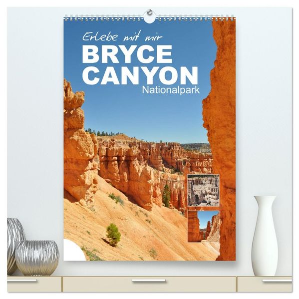 Erlebe mit mir den Bryce Canyon Nationalpark (hochwertiger Premium Wandkalender 2026 DIN A2 hoch) Kunstdruck in Hochglanz