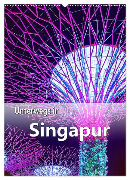 Unterwegs in Singapur (Wandkalender 2026 DIN A2 hoch) CALVENDO Monatskalender
