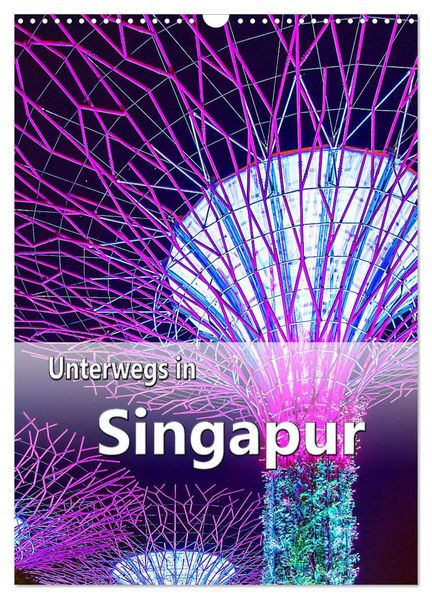 Unterwegs in Singapur (Wandkalender 2026 DIN A3 hoch) CALVENDO Monatskalender