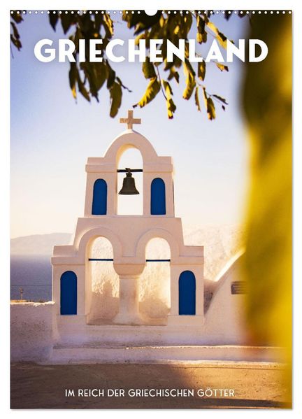 Griechenland - Im Reich der griechischen Götter. (Wandkalender 2026 DIN A2 hoch) CALVENDO Monatskalender