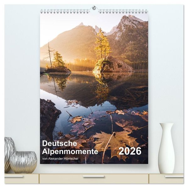 Deutsche Alpenmomente (hochwertiger Premium Wandkalender 2026 DIN A2 hoch) Kunstdruck in Hochglanz