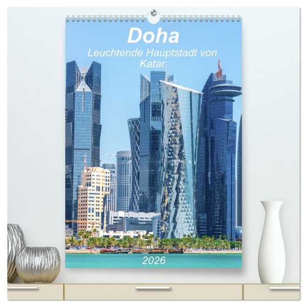 Doha Leuchtende Hauptstadt von Katar (hochwertiger Premium Wandkalender 2026 DIN A2 hoch) Kunstdruck in Hochglanz