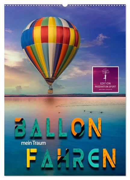 Ballon fahren - mein Traum (Wandkalender 2026 DIN A2 hoch) CALVENDO Monatskalender