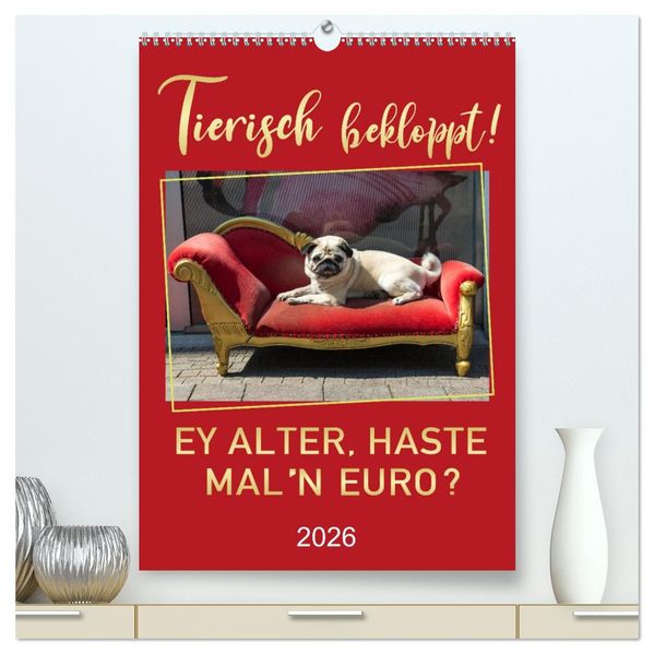 Tierisch bekloppt! (hochwertiger Premium Wandkalender 2026 DIN A2 hoch) Kunstdruck in Hochglanz