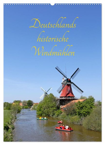 Deutschlands historische Windmühlen (Wandkalender 2026 DIN A2 hoch) CALVENDO Monatskalender