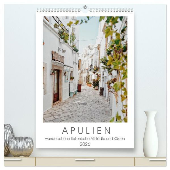Apulien (hochwertiger Premium Wandkalender 2026 DIN A2 hoch) Kunstdruck in Hochglanz