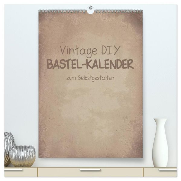 Vintage DIY Bastel-Kalender -Hochformat- (hochwertiger Premium Wandkalender 2026 DIN A2 hoch) Kunstdruck in Hochglanz