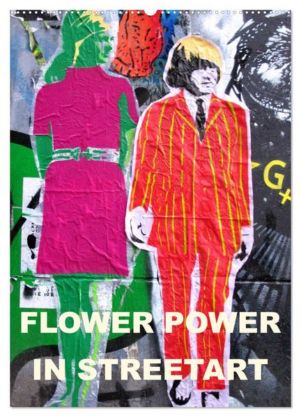 Flower Power in StreetArt (Wandkalender 2026 DIN A2 hoch) CALVENDO Monatskalender
