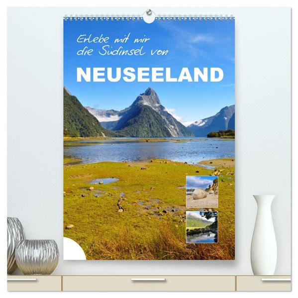 Erlebe mit mir die Südinsel von Neuseeland (hochwertiger Premium Wandkalender 2026 DIN A2 hoch) Kunstdruck in Hochglanz