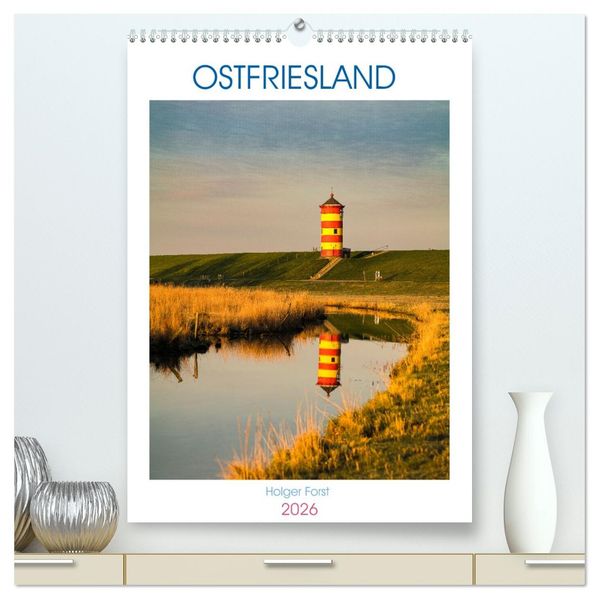 Ostfriesland - Fotos von forstfotografie (hochwertiger Premium Wandkalender 2026 DIN A2 hoch) Kunstdruck in Hochglanz