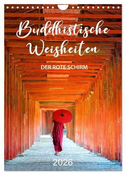Buddhistische Weisheiten - DER ROTE SCHIRM (Wandkalender 2026 DIN A4 hoch) CALVENDO Monatskalender