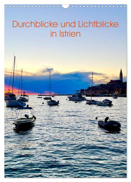 Durchblicke und Lichtblicke in Istrien (Wandkalender 2026 DIN A3 hoch) CALVENDO Monatskalender