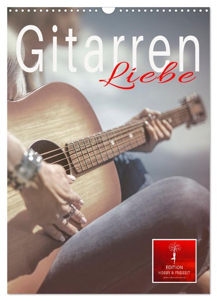 Gitarren Liebe (Wandkalender 2026 DIN A3 hoch) CALVENDO Monatskalender