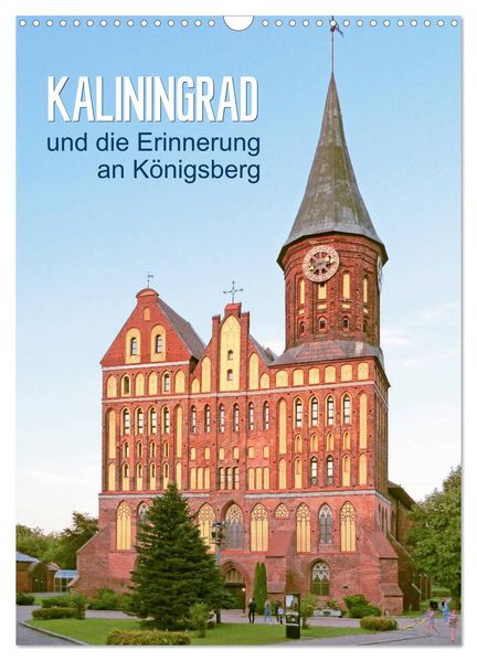Kaliningrad und seine Erinnerung an Königsberg (Wandkalender 2026 DIN A3 hoch) CALVENDO Monatskalender