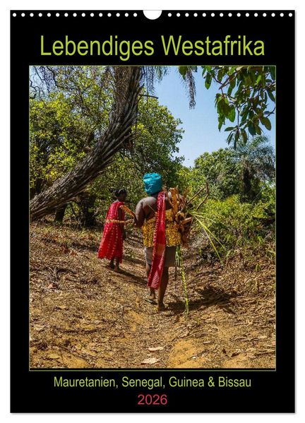 Lebendiges Westafrika - Mauretanien Senegal Guinea Bissau (Wandkalender 2026 DIN A3 hoch) CALVENDO Monatskalender