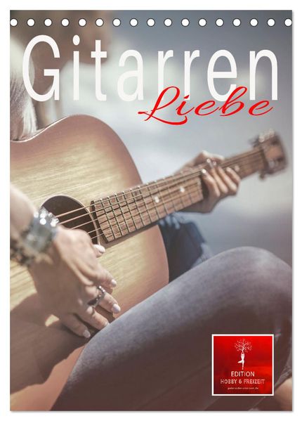 Gitarren Liebe (Tischkalender 2026 DIN A5 hoch) CALVENDO Monatskalender