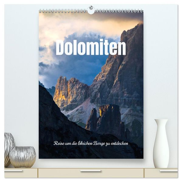 Dolomiten - Reise um die bleichen Berge zu entdecken (hochwertiger Premium Wandkalender 2026 DIN A2 hoch) Kunstdruck in Hochglanz