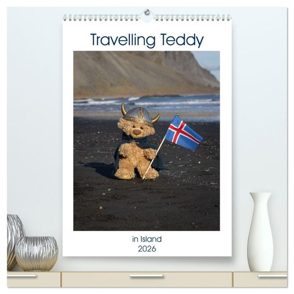 Travelling Teddy in Island (hochwertiger Premium Wandkalender 2026 DIN A2 hoch) Kunstdruck in Hochglanz
