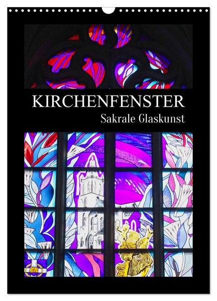 Kirchenfenster - Sakrale Glaskunst (Wandkalender 2026 DIN A3 hoch) CALVENDO Monatskalender