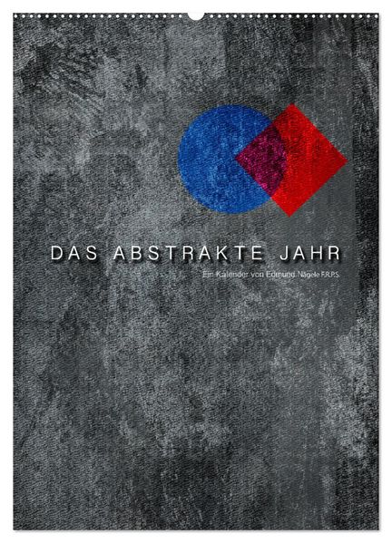 Das Abstrakte Jahr (Wandkalender 2026 DIN A2 hoch) CALVENDO Monatskalender