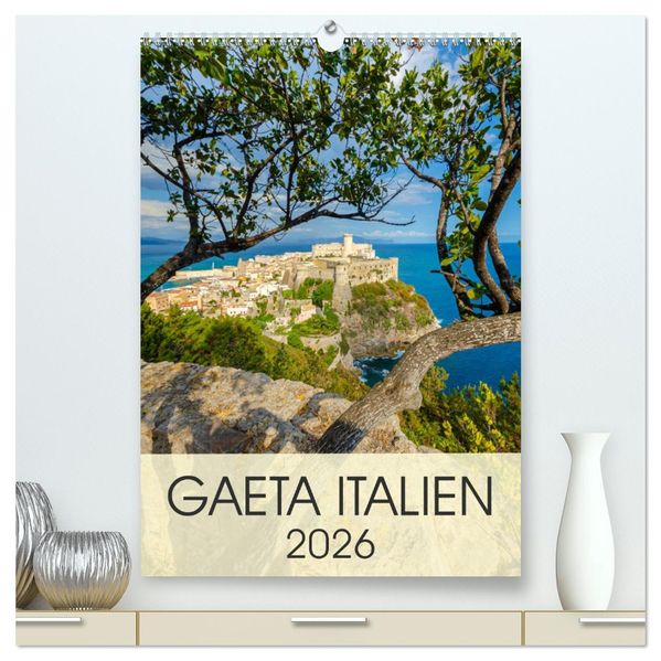 Gaeta Italien (hochwertiger Premium Wandkalender 2026 DIN A2 hoch) Kunstdruck in Hochglanz