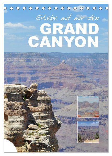 Erlebe mit mir den Grand Canyon (Tischkalender 2026 DIN A5 hoch) CALVENDO Monatskalender