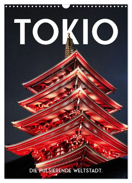 Tokio - Die pulsierende Weltstadt. (Wandkalender 2026 DIN A3 hoch) CALVENDO Monatskalender