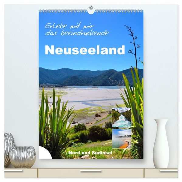 Erleben Sie mit mir das beeindruckende Neuseeland (hochwertiger Premium Wandkalender 2026 DIN A2 hoch) Kunstdruck in Hochglanz