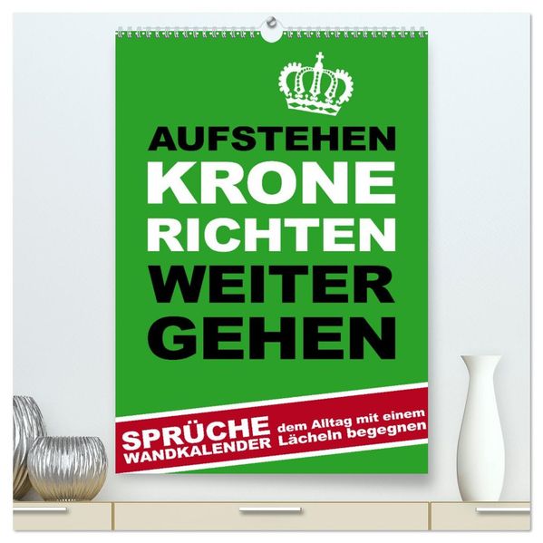 Aufstehen Krone richten weitergehen (hochwertiger Premium Wandkalender 2026 DIN A2 hoch) Kunstdruck in Hochglanz