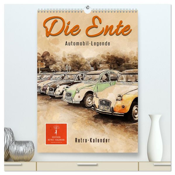 Die Ente - Automobil Legende (hochwertiger Premium Wandkalender 2026 DIN A2 hoch) Kunstdruck in Hochglanz