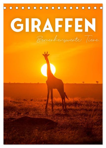 Giraffe - Bemerkenswerte Tiere. (Tischkalender 2026 DIN A5 hoch) CALVENDO Monatskalender