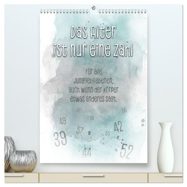 Das Alter ist nur eine Zahl (hochwertiger Premium Wandkalender 2026 DIN A2 hoch) Kunstdruck in Hochglanz