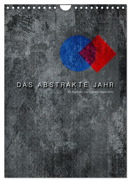 Das Abstrakte Jahr (Wandkalender 2026 DIN A4 hoch) CALVENDO Monatskalender
