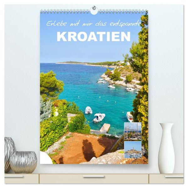Erlebe mit mir das entspannte Kroatien (hochwertiger Premium Wandkalender 2026 DIN A2 hoch) Kunstdruck in Hochglanz