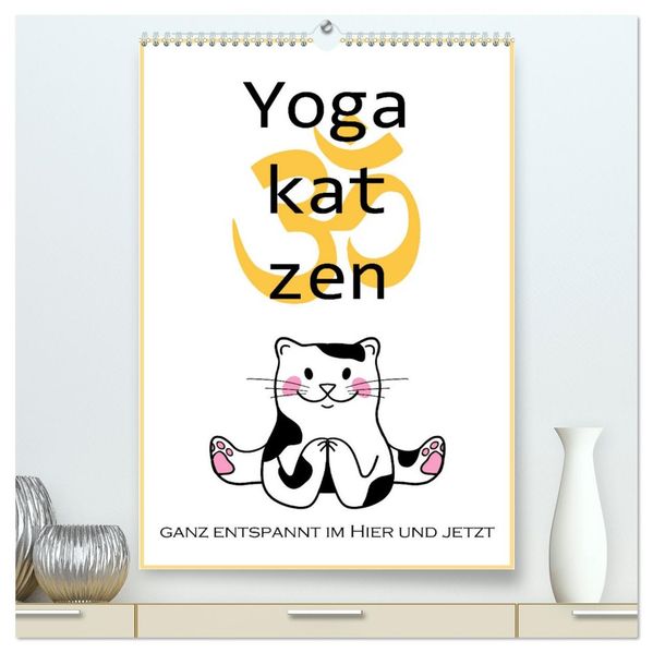 Yogakatzen - ganz entspannt im Hier und Jetzt (hochwertiger Premium Wandkalender 2026 DIN A2 hoch) Kunstdruck in Hochglanz