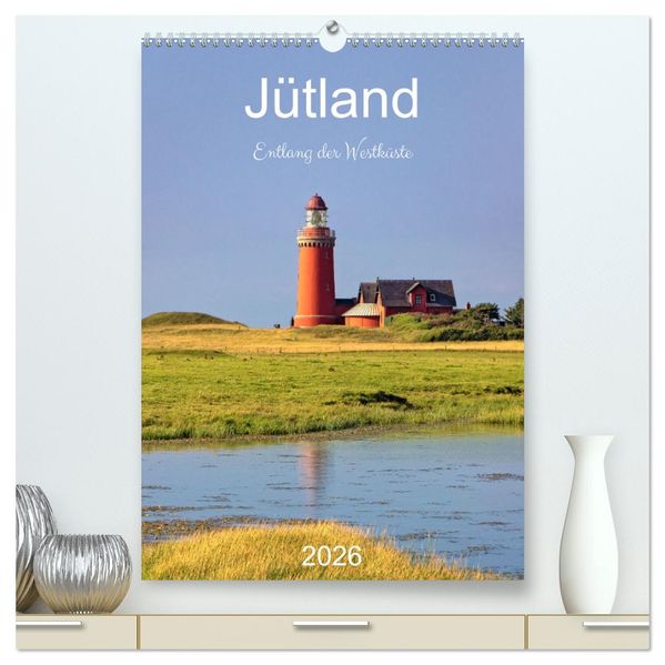 Jütland. Entlang der Westküste (hochwertiger Premium Wandkalender 2026 DIN A2 hoch) Kunstdruck in Hochglanz