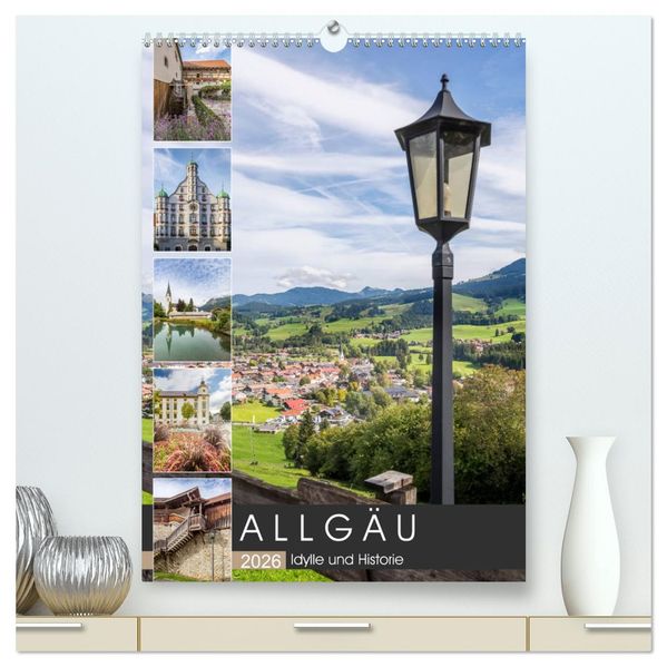 ALLGÄU Idylle und Historie (hochwertiger Premium Wandkalender 2026 DIN A2 hoch) Kunstdruck in Hochglanz
