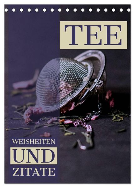 TEE Weisheiten und Zitate (Tischkalender 2026 DIN A5 hoch) CALVENDO Monatskalender