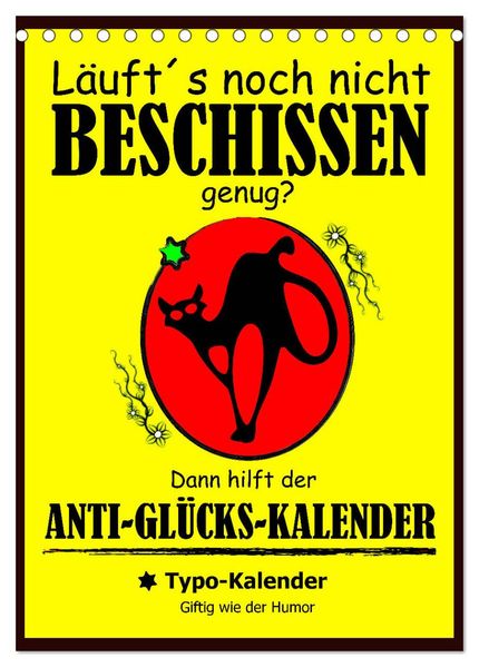 Läufts noch nicht beschissen genug? Dann hilft der Anti-Glücks-Kalender! (Tischkalender 2026 DIN A5 hoch) CALVENDO Monatskalender