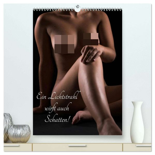 Ein Lichtstrahl wirft auch Schatten! (hochwertiger Premium Wandkalender 2026 DIN A2 hoch) Kunstdruck in Hochglanz