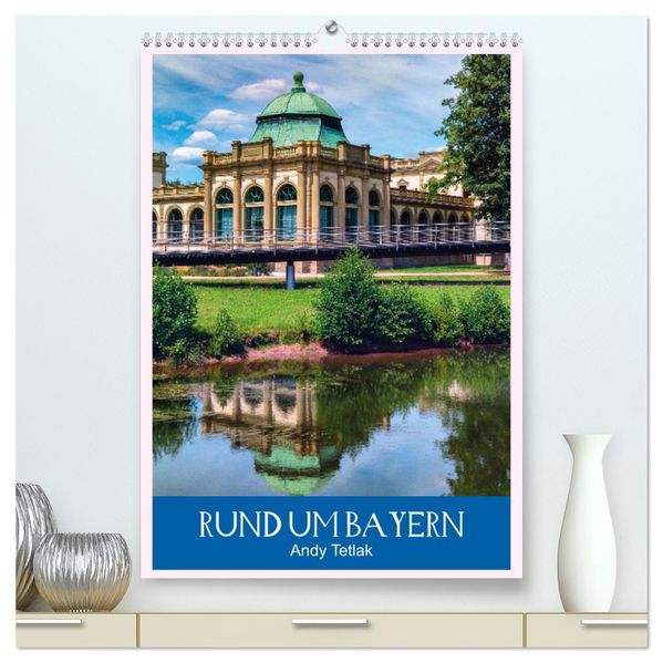 Rund um Bayern (hochwertiger Premium Wandkalender 2026 DIN A2 hoch) Kunstdruck in Hochglanz