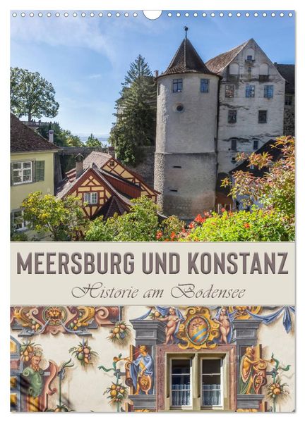 MEERSBURG UND KONSTANZ Historie am Bodensee (Wandkalender 2026 DIN A3 hoch) CALVENDO Monatskalender