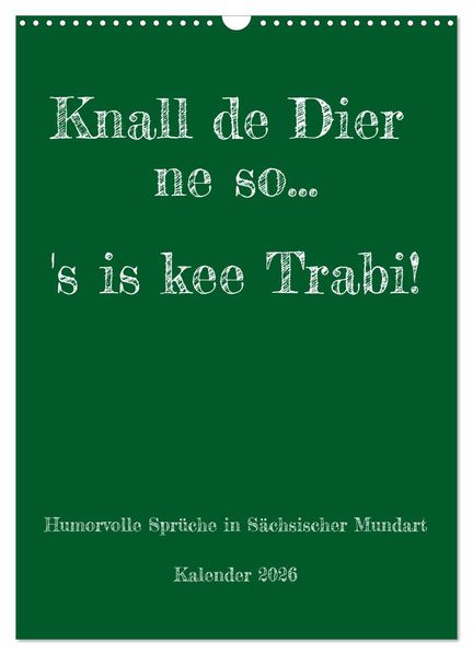 Humorvoller Mundartkalender Sachsen (Wandkalender 2026 DIN A3 hoch) CALVENDO Monatskalender