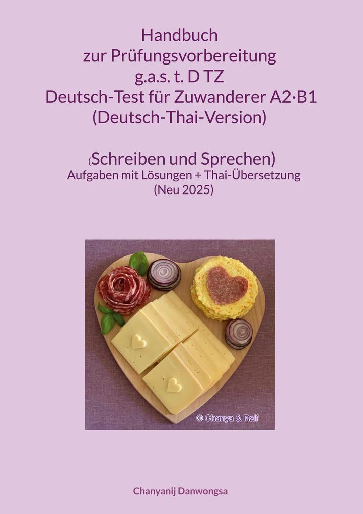 BoD - Books on Demand Handbuch Zur Prüfungsvorbereitung G.a.s. T.D Tz Deutsch-Test Für Zuwanderer A2·B1 (Dtz) (Deutsch-Thai-Version) (Schreiben Und Sprechen)